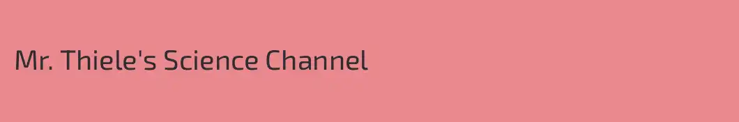 Mr. Thiele's Science Channel